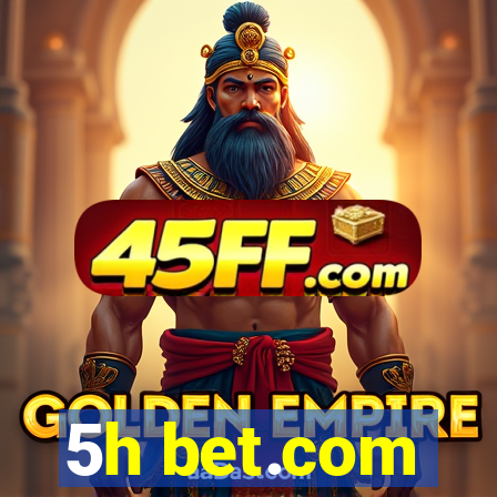 5h bet.com